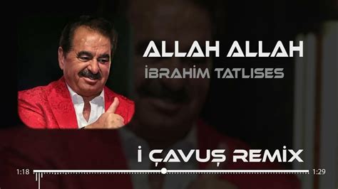 İbrahim Tatlıses Allah Allah (Remix) Mp3 İndir, Allah Allah (Remix .